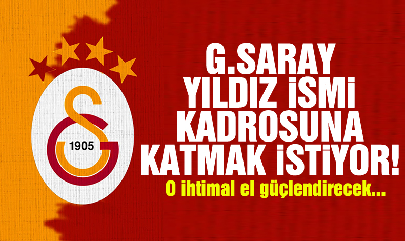 Galatasaray'a transferde piyango gibi koz! Yıldız oyuncuyu kadrosuna katacak