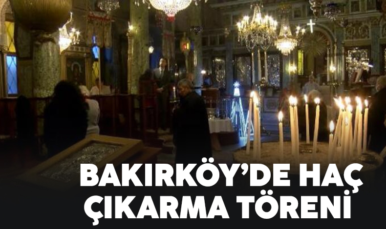 Bakırköy'de haç çıkarma töreni yapıldı