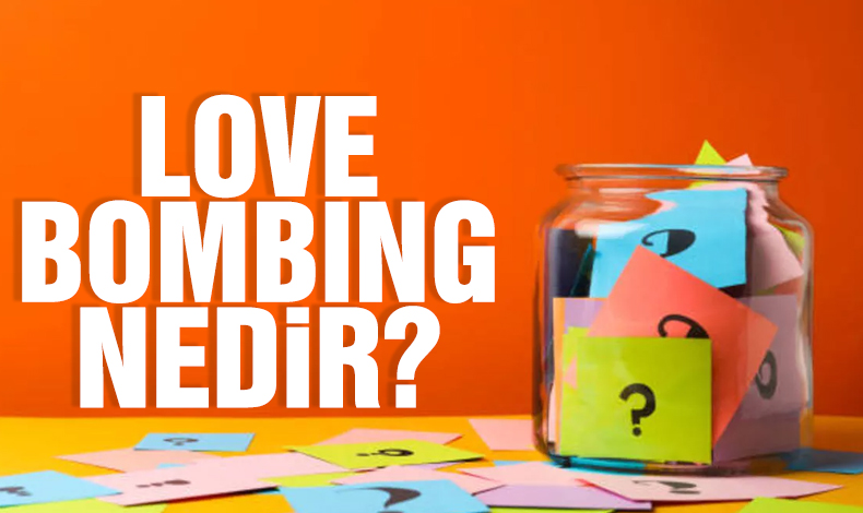 Alev alev bir aşk: Love bombing nedir?