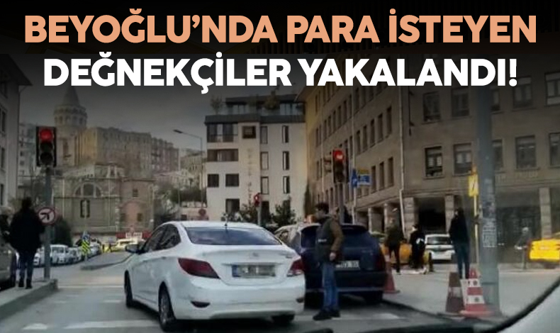 Beyoğlu değnekçileri sivil polisler tarafından yakalandı