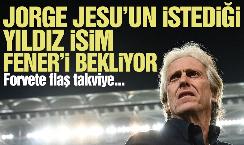 Jorge Jesus'un istediği forvet dört gözle Fenerbahçe'yi bekliyor