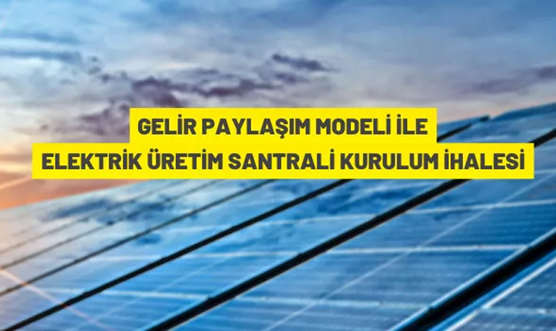Güneş enerjisinden elektrik üretim santrali kurulum ve işletme ihalesi yapılacak