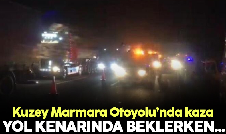 Kuzey Marmara Otoyolu'nda kaza: 1 ölü, 2 yaralı