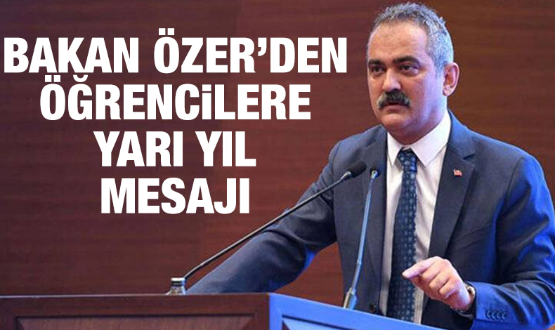 Milli Eğitim Bakanı Mahmut Özer'den yarıyıl mesajı