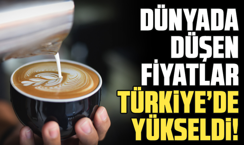 Dünyada düşen kahve fiyatları Türkiye'de yükseldi