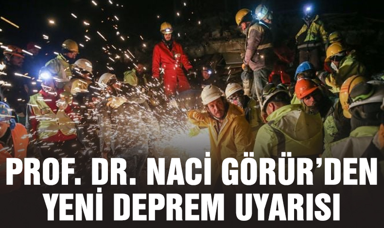 Prof. Dr. Naci Görür'den yeni deprem uyarısı