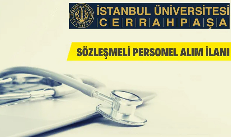 İstanbul Üniversitesi-Cerrahpaşa Rektörlüğü 109 Sözleşmeli Personel Alacak