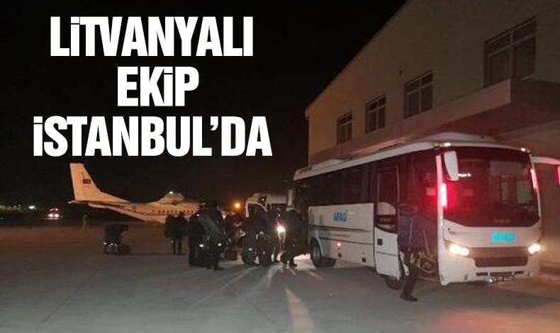 Litvanya arama kurtarma ekibi İstanbul'a getirildi