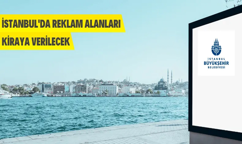 İstanbul genelindeki 131 adet reklam panosu kiraya verilecek