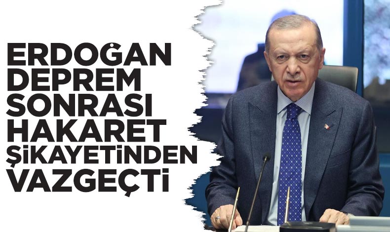 Erdoğan hakaret soruşturmalarında şikayetlerinden vazgeçti