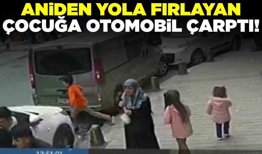 Sultangazi'de aniden yola fırlayan çocuğa otomobil çarptı