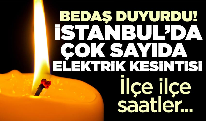İstanbul'da Yarın Hangi İlçelerde Kesinti Olacak? 08 Haziran 2023 Bedaş Elektrik Kesintisi