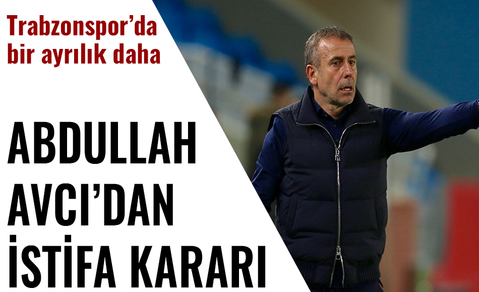 Trabzonspor teknik direktörü Abdullah Avcı istifa etti