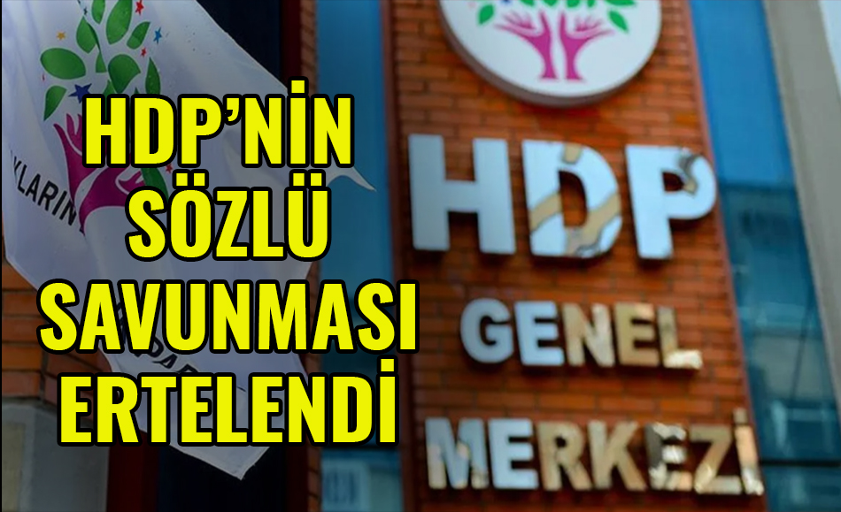 HDP'nin sözlü savunması ertelendi