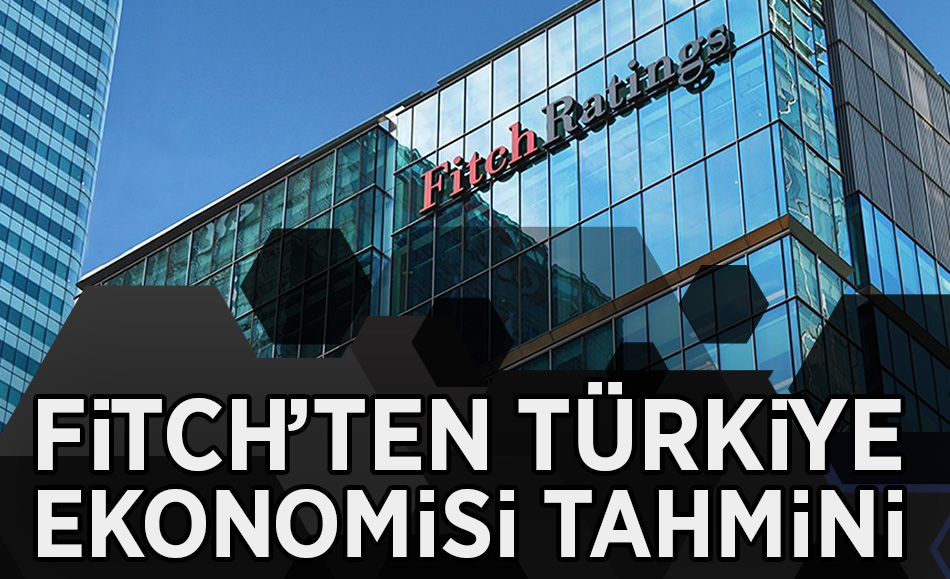 Fitch'ten Türkiye ekonomisi tahmini