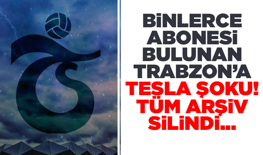 Trabzonspor'a Tesla şoku! Youtube'daki tüm videolar silindi