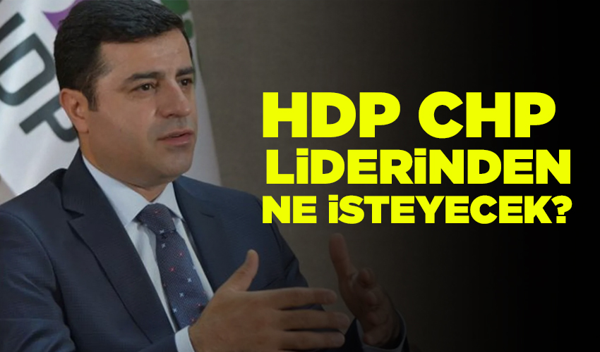 HDP Kılıçdaroğlu'ndan ne isteyecek?