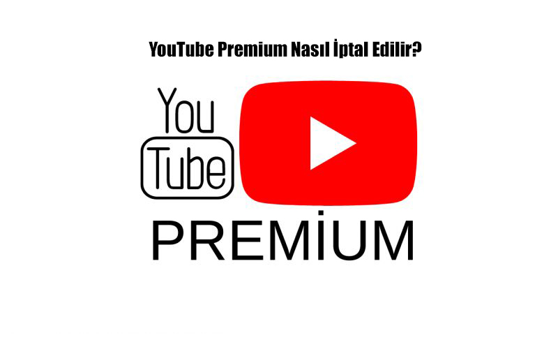 YouTube Premium Nasıl İptal Edilir?