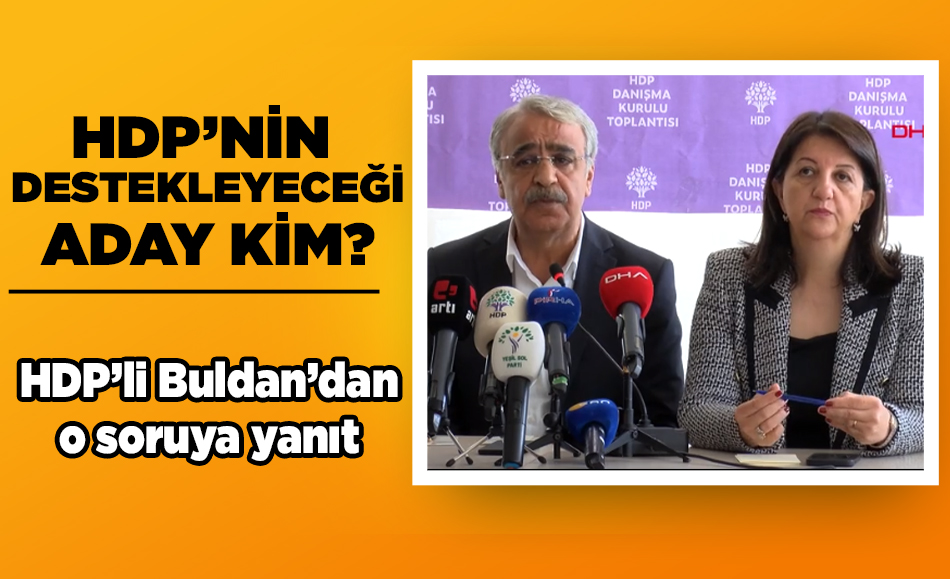 HDP'nin destekleyeceği adam kim? HDP'li Buldan'dan o soruya yanıt