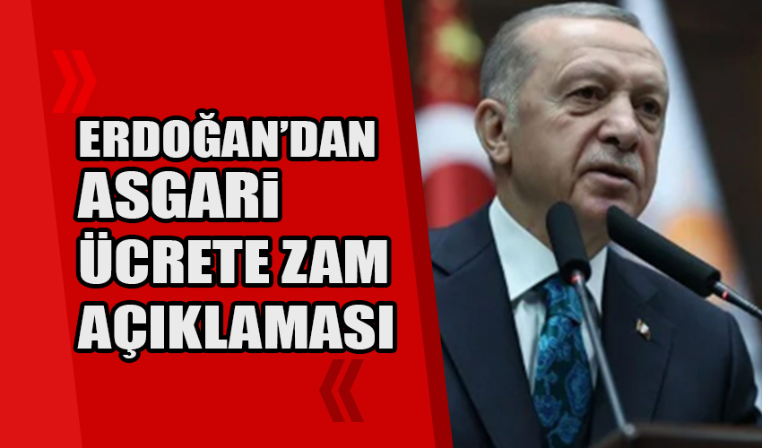 Erdoğan'dan asgari ücrete zam açıklaması