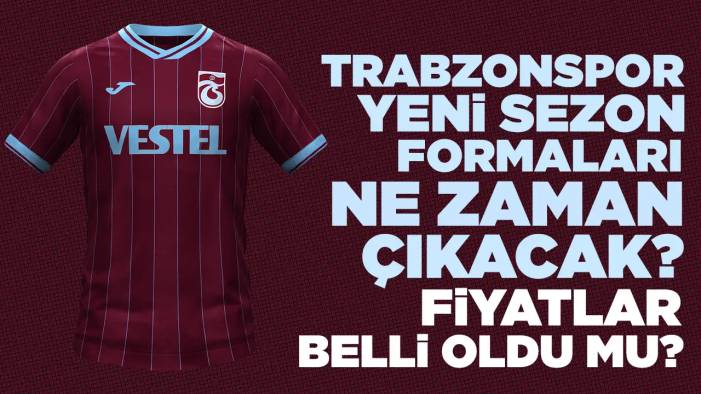 Trabzonspor 2023-2024 yeni sezon forması kaç lira? Forma satın al