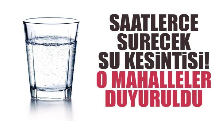 İSKİ açıkladı: 01 Temmuz 2024 İstanbul'daki çok sayıda mahalle susuz kalacak!