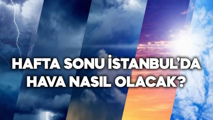 07-08 Temmuz 2024 İstanbul hava durumu, hafta sonu megakentte yağmur yağacak mı?