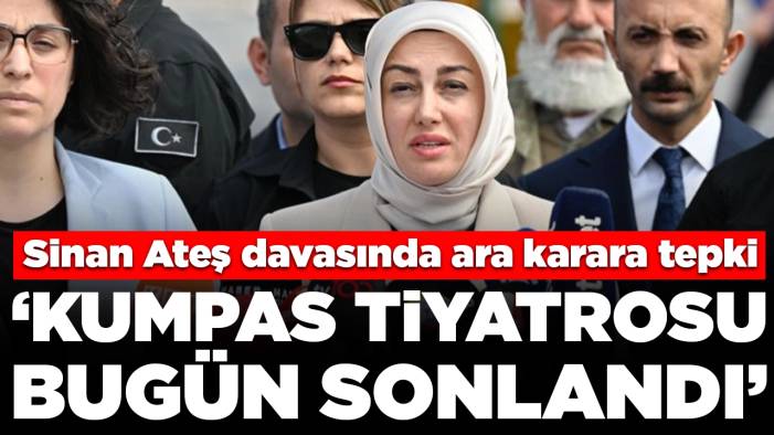Duruşmanın ardından Sinan Ateş'in eşi Ayşe Ateş konuştu: 'Kumpas tiyatrosu bugün sonlandı'